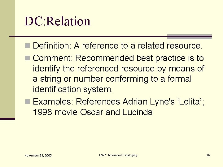 DC: Relation n Definition: A reference to a related resource. n Comment: Recommended best