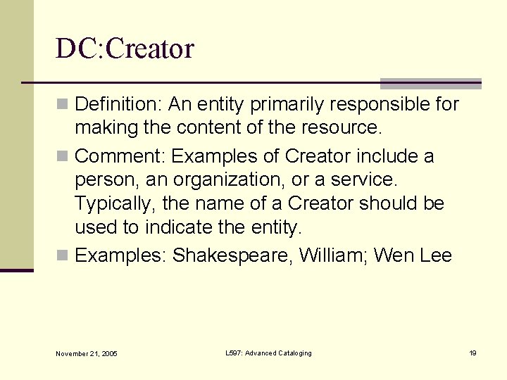 DC: Creator n Definition: An entity primarily responsible for making the content of the