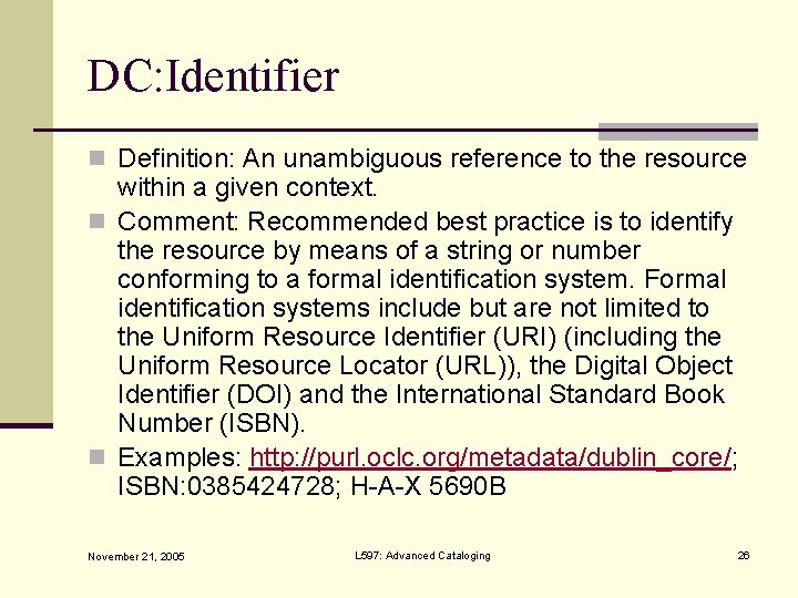 DC: Identifier n Definition: An unambiguous reference to the resource within a given context.