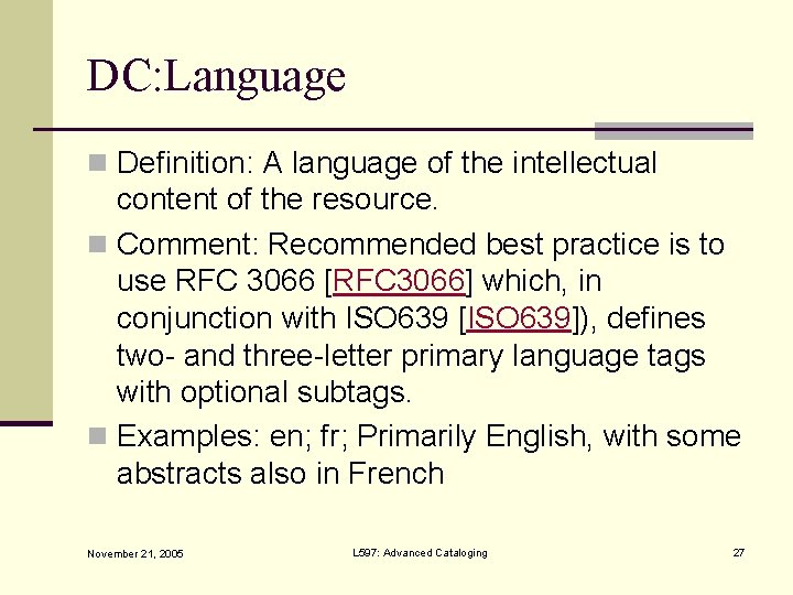 DC: Language n Definition: A language of the intellectual content of the resource. n