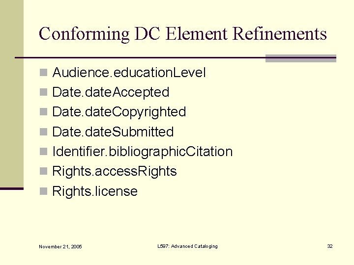 Conforming DC Element Refinements n Audience. education. Level n Date. date. Accepted n Date.