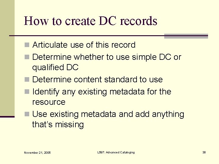 How to create DC records n Articulate use of this record n Determine whether