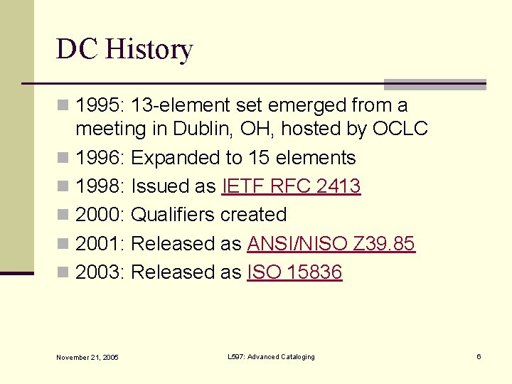 DC History n 1995: 13 -element set emerged from a meeting in Dublin, OH,