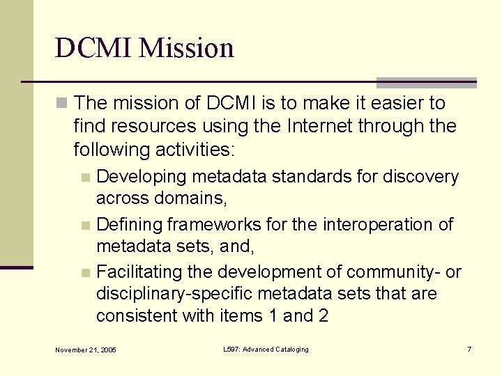 DCMI Mission n The mission of DCMI is to make it easier to find