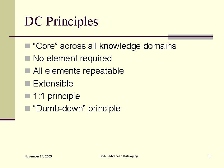 DC Principles n “Core” across all knowledge domains n No element required n All