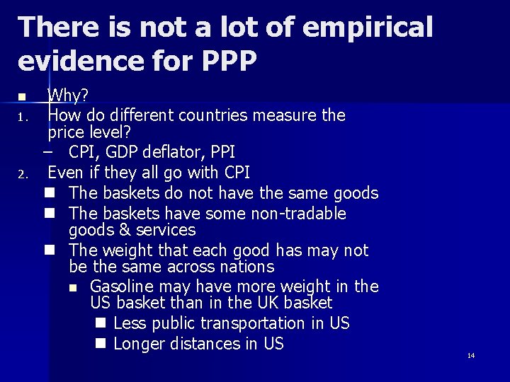 There is not a lot of empirical evidence for PPP n 1. 2. Why?