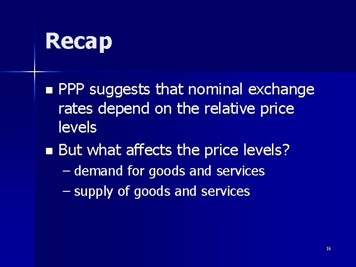 Recap PPP suggests that nominal exchange rates depend on the relative price levels n