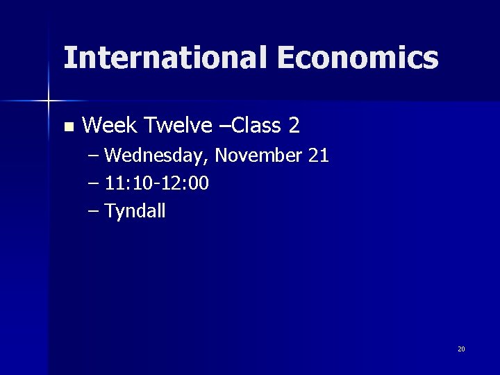 International Economics n Week Twelve –Class 2 – Wednesday, November 21 – 11: 10