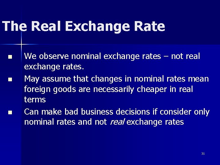 The Real Exchange Rate n n n We observe nominal exchange rates – not
