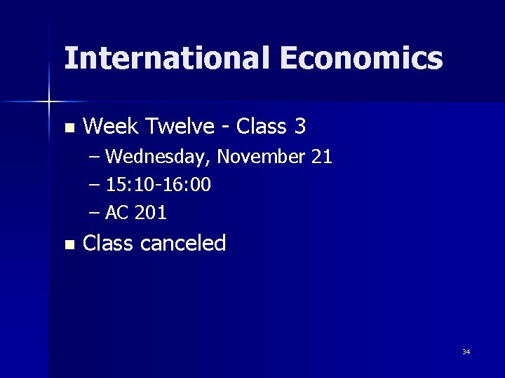 International Economics n Week Twelve - Class 3 – Wednesday, November 21 – 15: