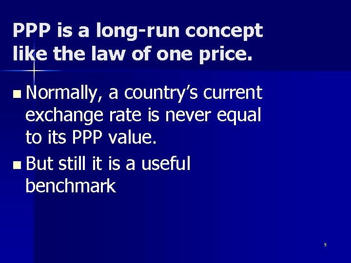 PPP is a long-run concept like the law of one price. n Normally, a
