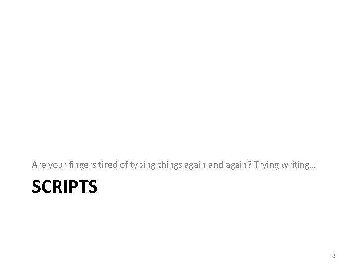 Are your fingers tired of typing things again and again? Trying writing… SCRIPTS 2