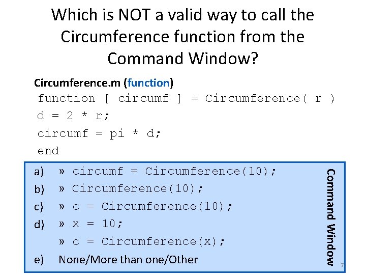 Which is NOT a valid way to call the Circumference function from the Command Which is NOT a valid way to call the Circumference function from the Command