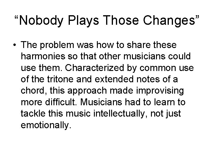 “Nobody Plays Those Changes” • The problem was how to share these harmonies so