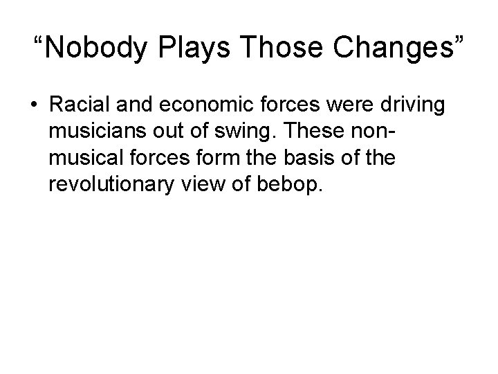 “Nobody Plays Those Changes” • Racial and economic forces were driving musicians out of