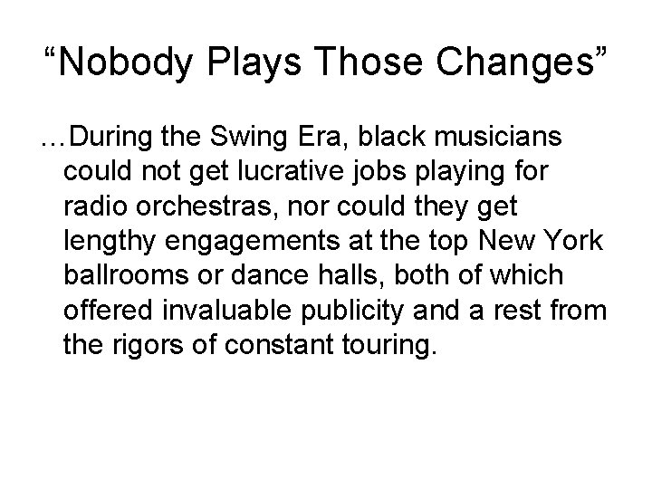 “Nobody Plays Those Changes” …During the Swing Era, black musicians could not get lucrative