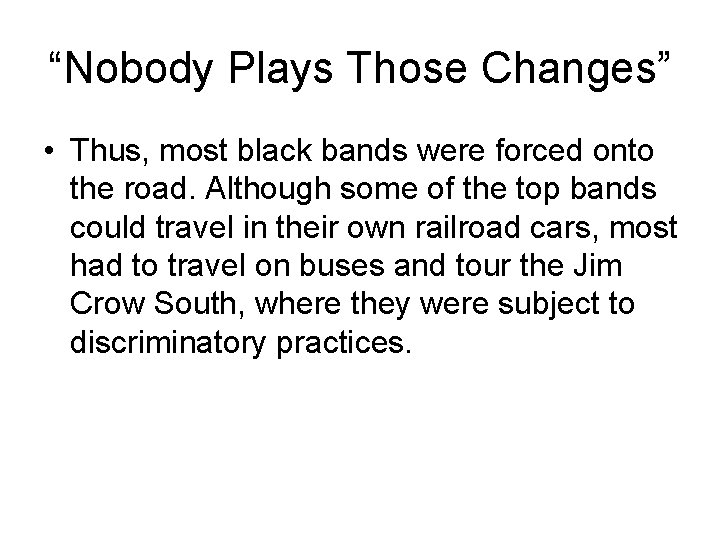 “Nobody Plays Those Changes” • Thus, most black bands were forced onto the road.