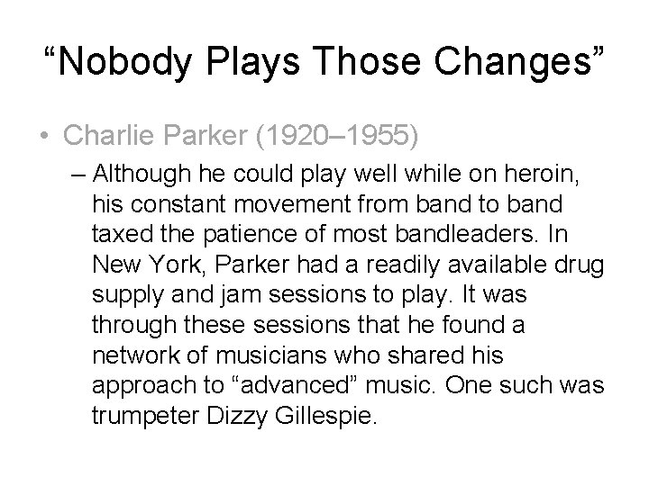 “Nobody Plays Those Changes” • Charlie Parker (1920– 1955) – Although he could play