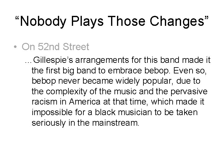 “Nobody Plays Those Changes” • On 52 nd Street …Gillespie’s arrangements for this band