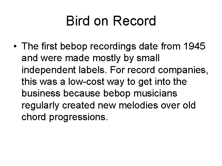 Bird on Record • The first bebop recordings date from 1945 and were made