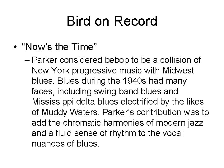 Bird on Record • “Now’s the Time” – Parker considered bebop to be a