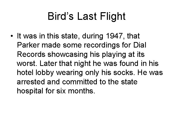 Bird’s Last Flight • It was in this state, during 1947, that Parker made