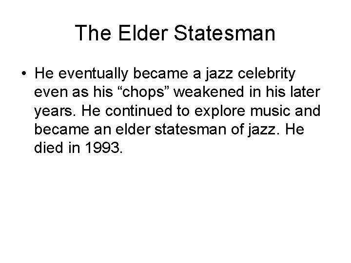 The Elder Statesman • He eventually became a jazz celebrity even as his “chops”