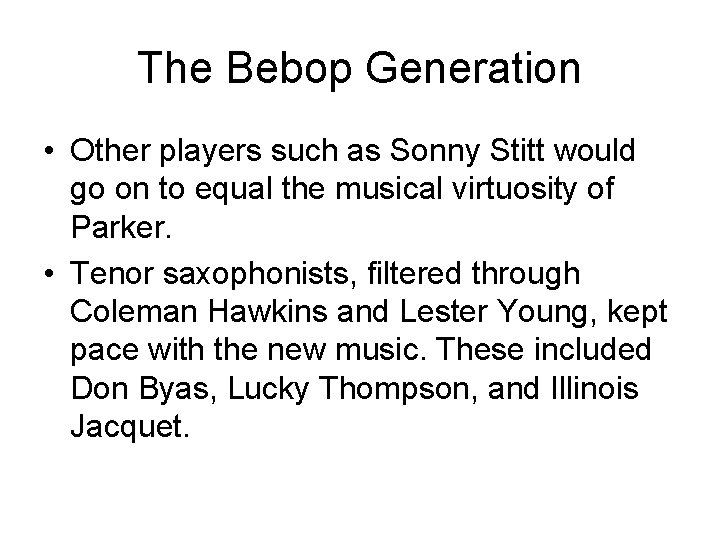 The Bebop Generation • Other players such as Sonny Stitt would go on to