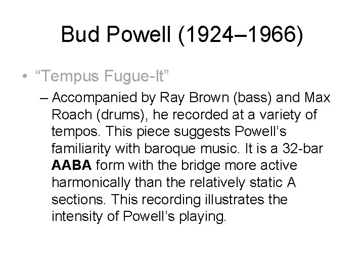 Bud Powell (1924– 1966) • “Tempus Fugue-It” – Accompanied by Ray Brown (bass) and