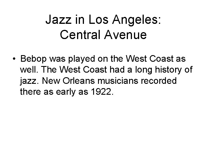 Jazz in Los Angeles: Central Avenue • Bebop was played on the West Coast