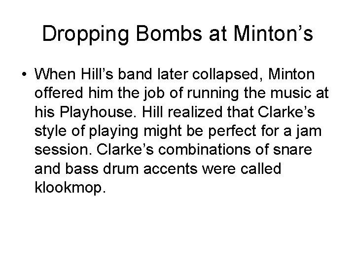 Dropping Bombs at Minton’s • When Hill’s band later collapsed, Minton offered him the