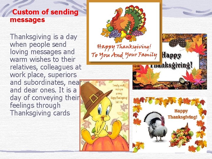 Custom of sending messages Thanksgiving is a day when people send loving messages and