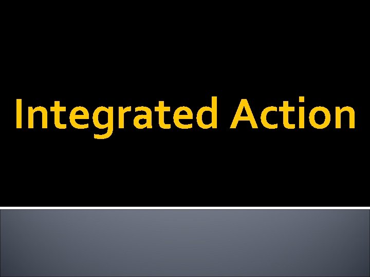 Integrated Action 
