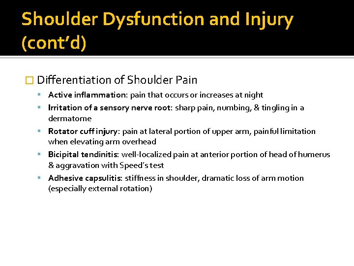 Shoulder Dysfunction and Injury (cont’d) � Differentiation of Shoulder Pain Active inflammation: pain that