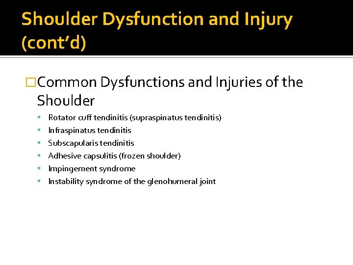 Shoulder Dysfunction and Injury (cont’d) �Common Dysfunctions and Injuries of the Shoulder Rotator cuff