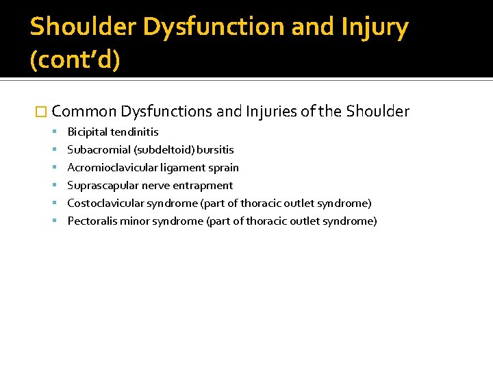 Shoulder Dysfunction and Injury (cont’d) � Common Dysfunctions and Injuries of the Shoulder Bicipital