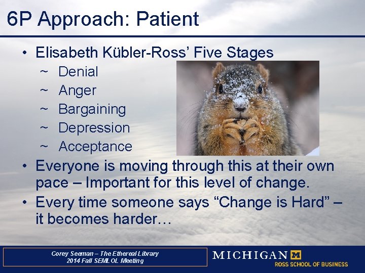 6 P Approach: Patient • Elisabeth Kübler-Ross’ Five Stages ~ ~ ~ Denial Anger