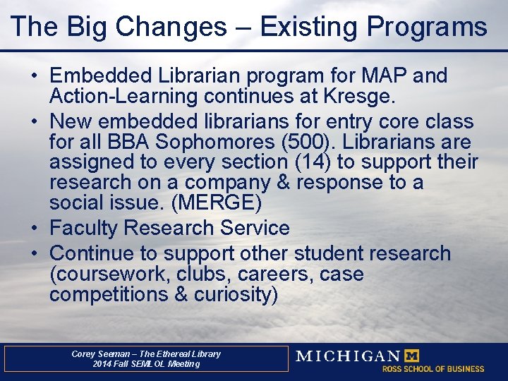 The Big Changes – Existing Programs • Embedded Librarian program for MAP and Action-Learning