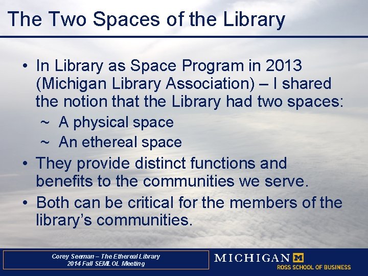 The Two Spaces of the Library • In Library as Space Program in 2013
