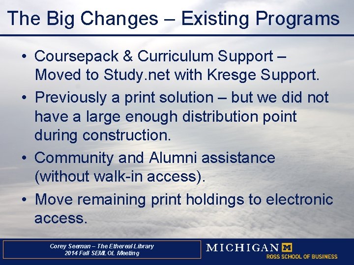 The Big Changes – Existing Programs • Coursepack & Curriculum Support – Moved to