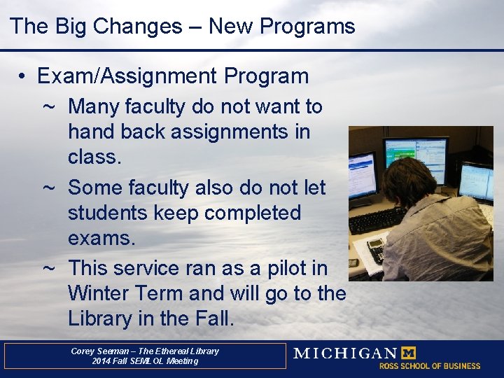 The Big Changes – New Programs • Exam/Assignment Program ~ Many faculty do not