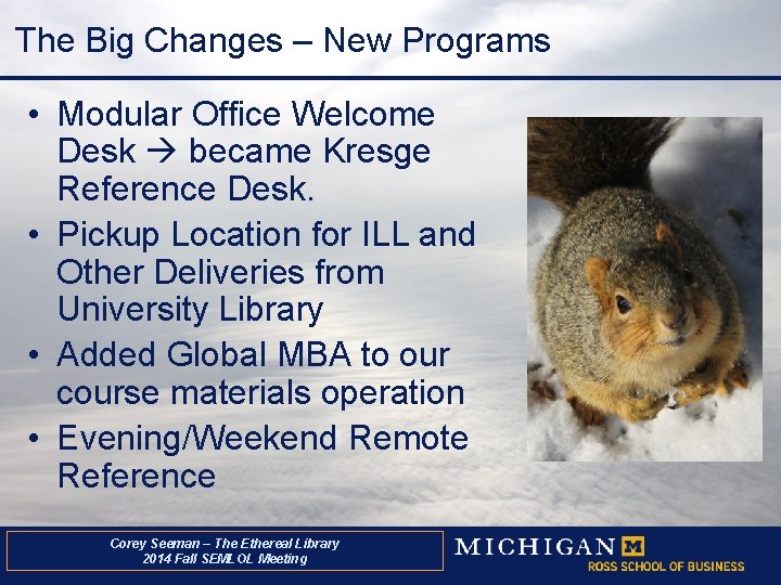 The Big Changes – New Programs • Modular Office Welcome Desk became Kresge Reference