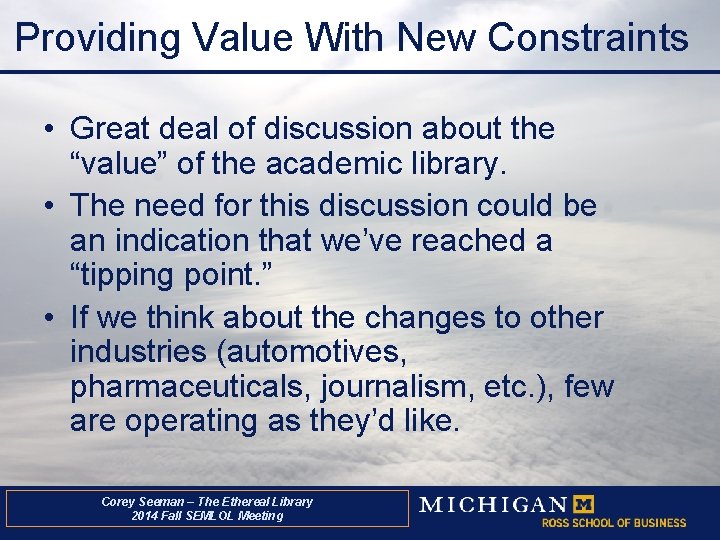 Providing Value With New Constraints • Great deal of discussion about the “value” of