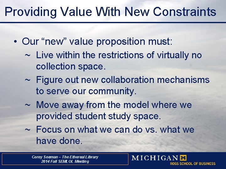 Providing Value With New Constraints • Our “new” value proposition must: ~ Live within