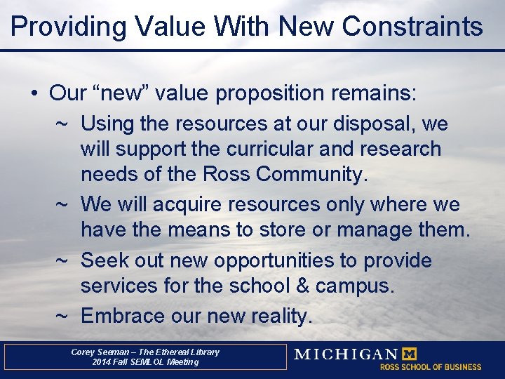 Providing Value With New Constraints • Our “new” value proposition remains: ~ Using the