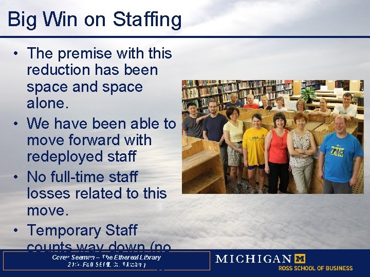 Big Win on Staffing • The premise with this reduction has been space and