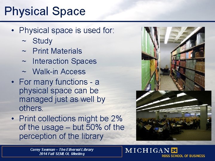 Physical Space • Physical space is used for: ~ Study ~ Print Materials ~