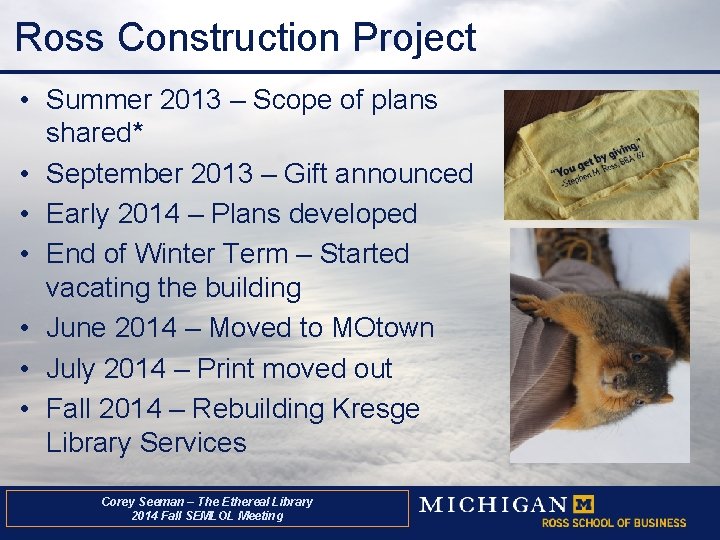 Ross Construction Project • Summer 2013 – Scope of plans shared* • September 2013