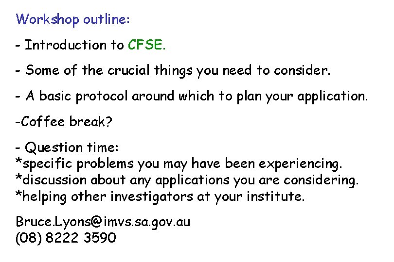 Workshop outline: - Introduction to CFSE. - Some of the crucial things you need