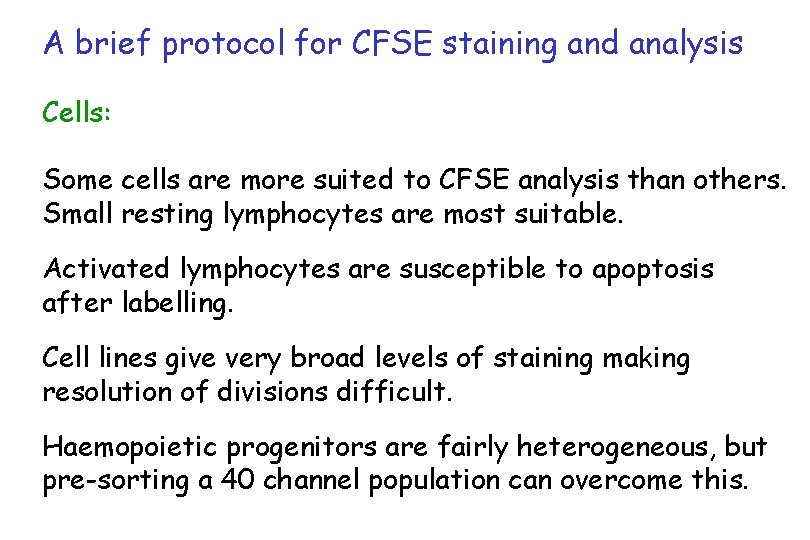 A brief protocol for CFSE staining and analysis Cells: Some cells are more suited